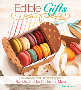 Jane Lyster - Edible Gifts: Homemade and Hand-Wrapped Sweets, Snacks, Drinks, and More