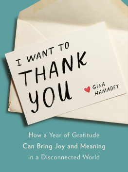 Gina Hamadey - I Want to Thank You: How a Year of Gratitude Can Bring Joy and Meaning in a Disconnected World