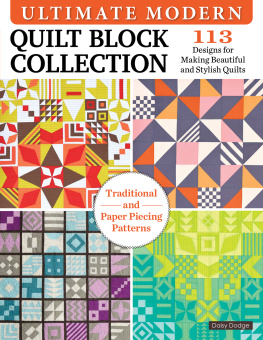 Dawn (Daisy) Dodge - Ultimate Modern Quilt Block Collection: 113 Designs for Making Beautiful and Stylish Quilts (Landauer) Paper-Piecing and Traditional Patterns Inspired by Bauhaus Art, Plus 4 Sampler Quilting Projects