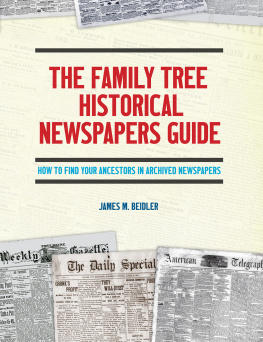 James M. Beidler - The Family Tree Historical Newspapers Guide: How to Find Your Ancestors in Archived Newspapers