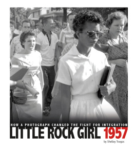 Shelley Tougas - Little Rock Girl 1957: How a Photograph Changed the Fight for Integration
