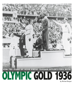 Michael Burgan - Olympic Gold 1936: How the Image of Jesse Owens Crushed Hitlers Evil Myth