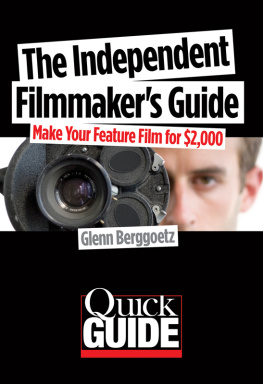 Glenn Berggoetz - The Independent Filmmakers Guide: Make Your Feature Film for $2,000