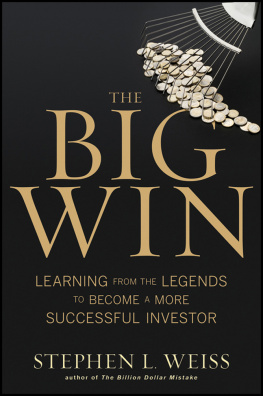 Stephen L. Weiss - The Big Win: Learning from the Legends to Become a More Successful Investor