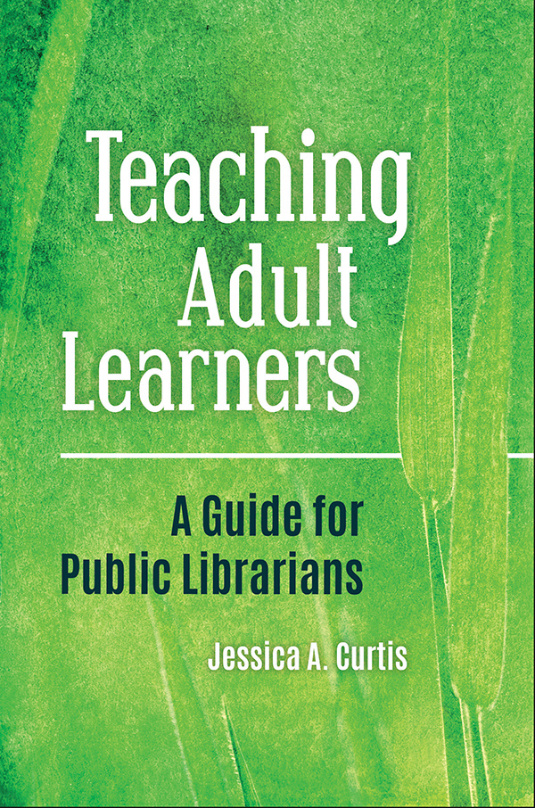 Teaching Adult Learners Teaching Adult Learners A Guide for Public Librarians - photo 1
