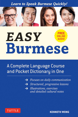 Kenneth Wong - Easy Burmese: A Complete Language Course and Pocket Dictionary in One (Fully Romanized, Free Online Audio and English-Burmese and Burmese-English Dictionary)