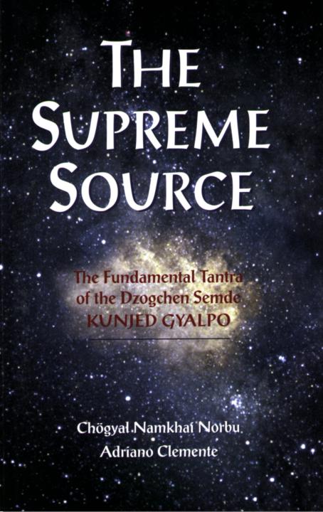 THE SUPREME SOURCE The Kunjed Gyalpo The Fundamental Tantra of Dzogchen Semde - photo 1