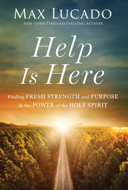 Max Lucado Help Is Here: Finding Fresh Strength and Purpose in the Power of the Holy Spirit