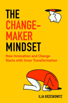 Ilja Grzeskowitz The Changemaker Mindset: How Innovation and Change Start with Inner Transformation