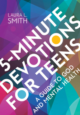 Laura L. Smith - 5-Minute Devotions for Teens: A Guide to God and Mental Health