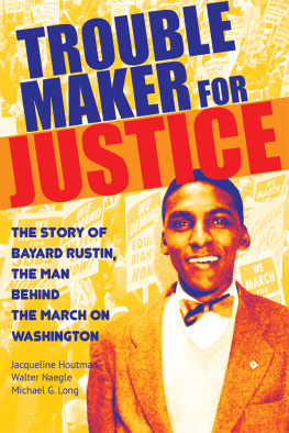 Jacqueline Houtman Troublemaker for Justice: The Story of Bayard Rustin, the Man Behind the March on Washington