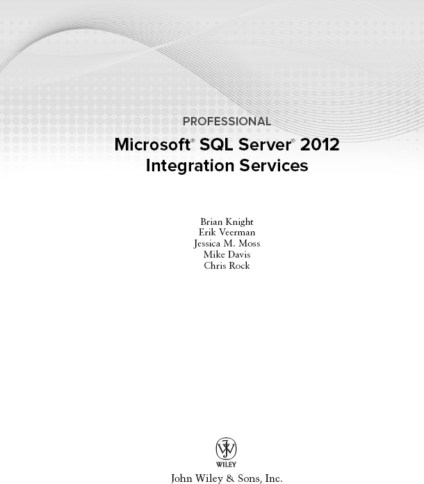 Professional Microsoft SQL Server 2012 Integration Services Published by John - photo 2
