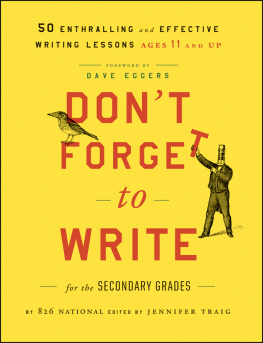 826 National - Dont Forget to Write for the Secondary Grades: 50 Enthralling and Effective Writing Lessons (Ages 11 and Up)