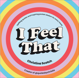 Christina Scotch - I Feel That: Uplifting Quotes and Inspiring Pocket Wisdom for Every Mood