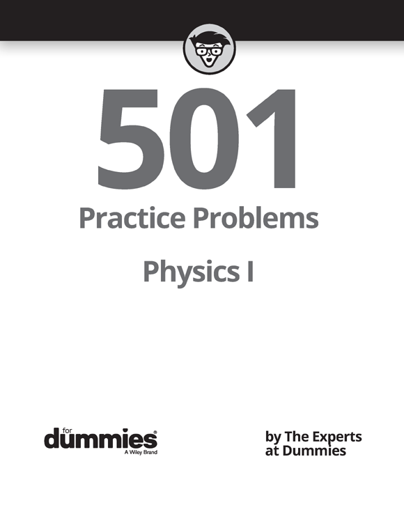 Physics I 501 Practice Problems For Dummies Published by John Wiley Sons - photo 3