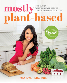 Mia Syn Mostly Plant-Based: 100 Delicious Plant-Forward Recipes Using 10 Ingredients or Less