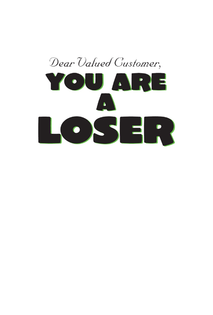 DEAR VALUED CUSTOMER YOU ARE A LOSER Copyright 2004 by Rick Broadhead All - photo 2