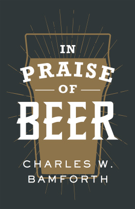 Charles W. Bamforth In Praise of Beer