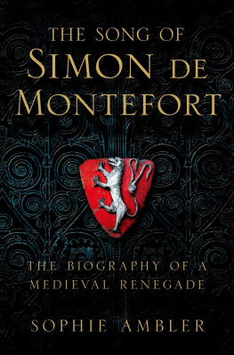 Sophie Thérèse Ambler - The Song of Simon de Montfort: The Life and Death of a Medieval Revolutionary