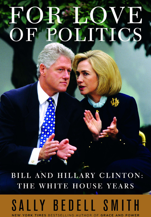 For Love of Politics Bill and Hillary Clinton The White House Years - photo 1