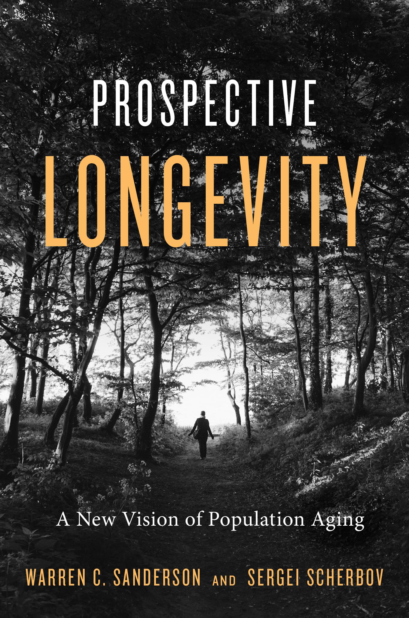 ROSPECTIVE ONGEVITY A New Vision of Population Aging WARREN C SANDERSON - photo 1