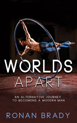 Ronan Brady - Worlds Apart: An Alternative Journey to becoming a Modern Man