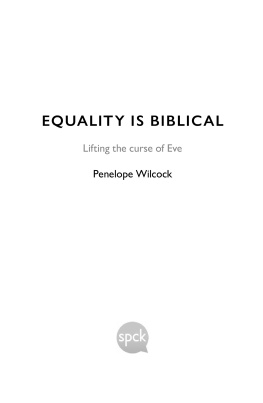 Penelope Wilcock Equality Is Biblical: Lifting the Curse of Eve