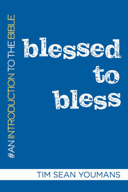 Tim Sean Youmans Blessed to Bless: An Introduction to the Bible