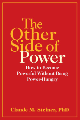 Claude Steiner - The Other Side of Power: How to Become Powerful without Being Power-Hungry