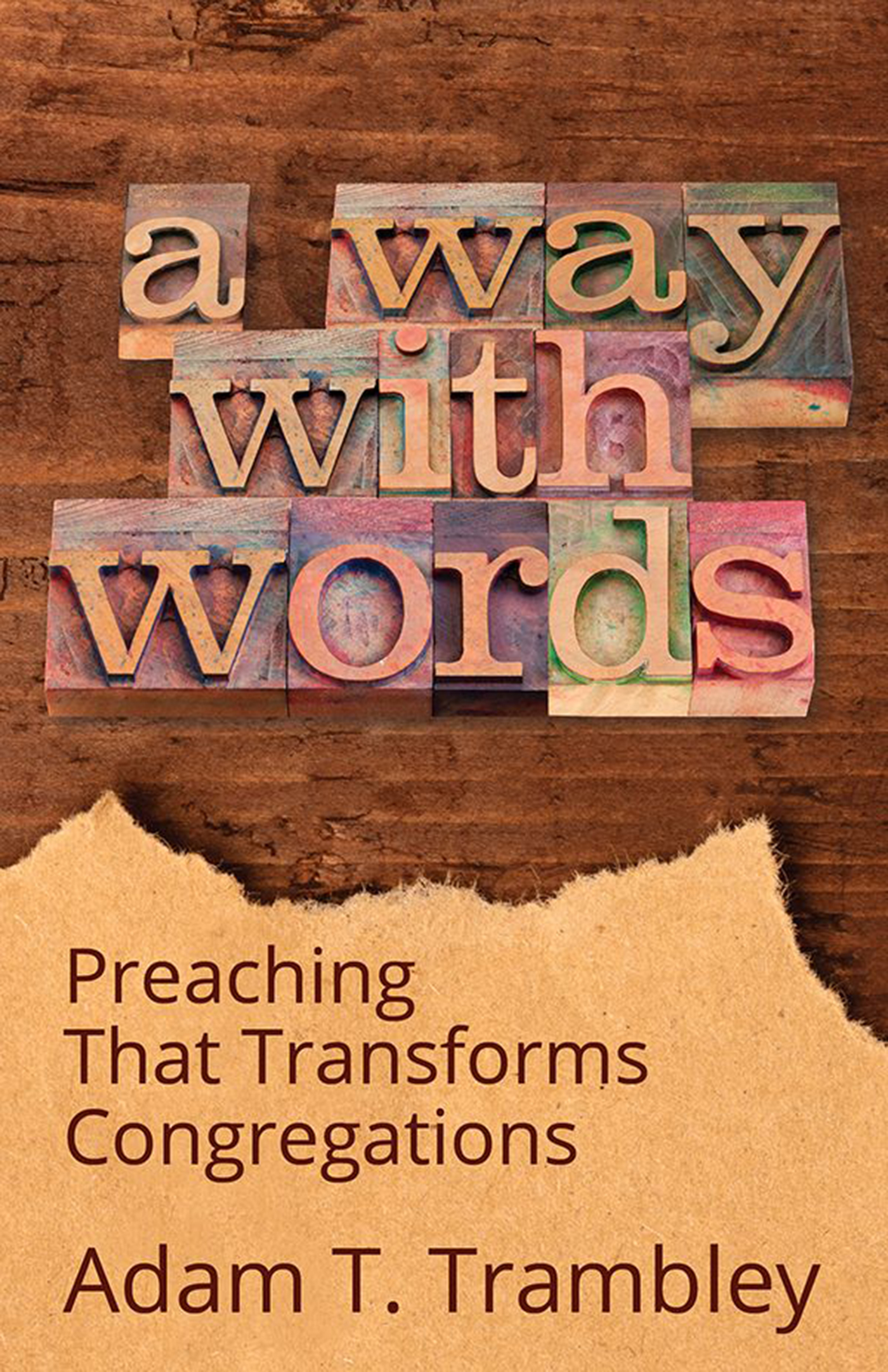 A Way with Words A Way with Words Preaching That Transforms Congregations Adam - photo 1