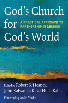 Robert S. Heaney - Gods Church for Gods World: A Practical Approach to Partnership in Mission