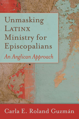 Carla E. Roland Guzmán - Unmasking Latinx Ministry for Episcopalians: An Anglican Approach