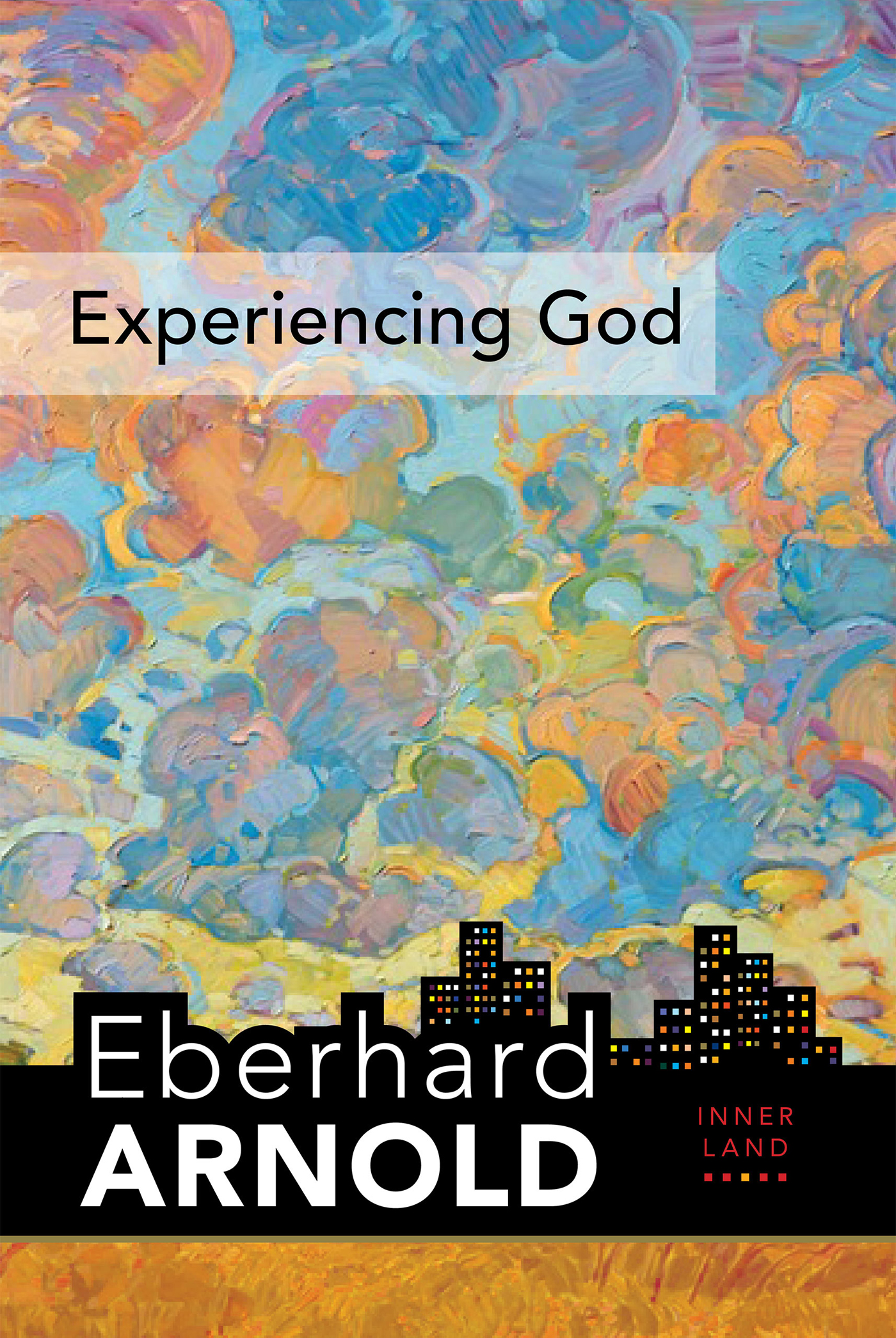 Experiencing God Inner Land A Guide into the Heart of the Gospel The Inner - photo 1