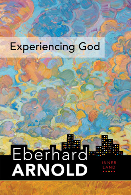 Eberhard Arnold - Experiencing God: Inner Land—A Guide into the Heart of the Gospel, Volume 3