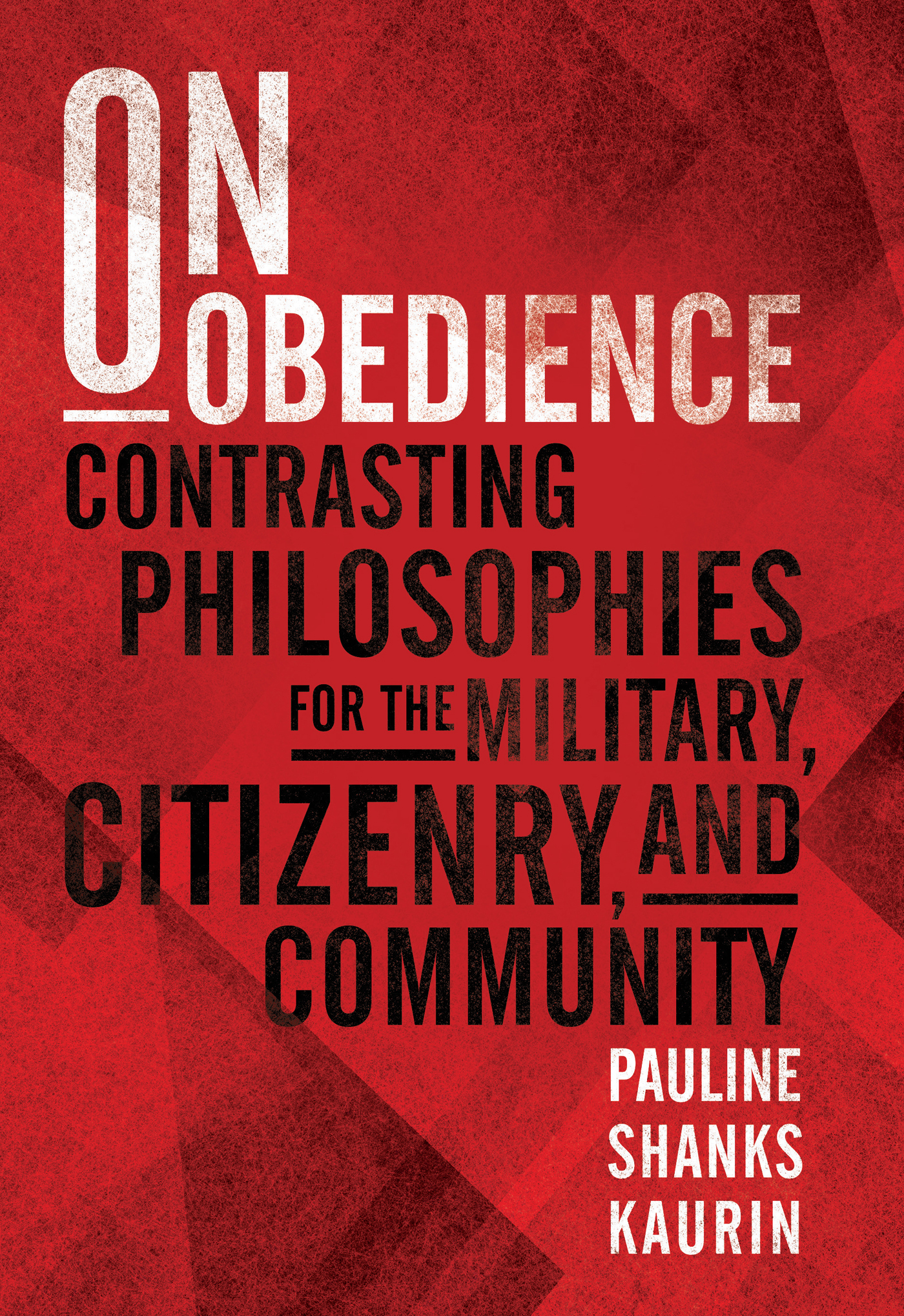 ON OBEDIENCE ON OBEDIENCE CONTRASTING PHILOSOPHIES FOR THE MILITARY - photo 1