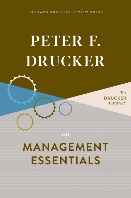 Peter F. Drucker - Peter F. Drucker on Management Essentials