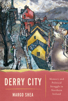 Margo Shea - Derry City: Memory and Political Struggle in Northern Ireland