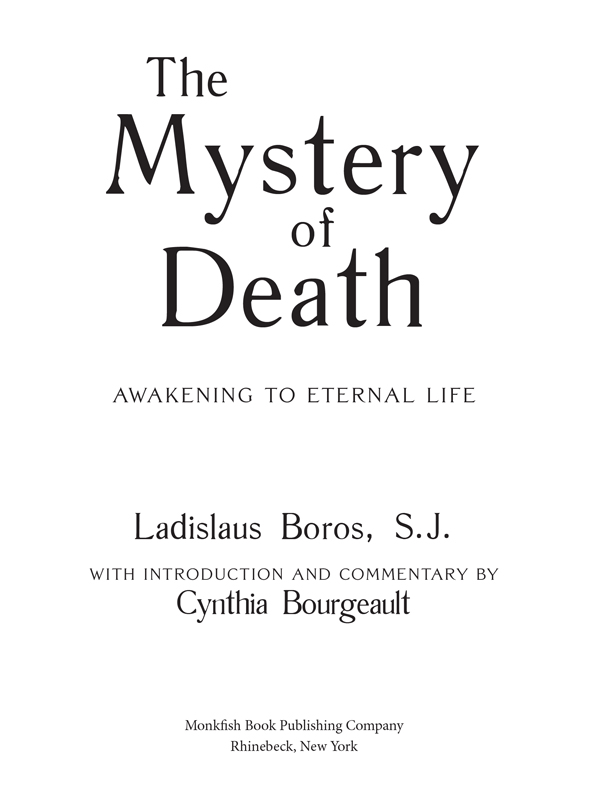 The Mystery of Death Awakening to Eternal Life Copyright 2020 by Monkfish Book - photo 1