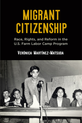 Verónica Martínez-Matsuda - Migrant Citizenship: Race, Rights, and Reform in the U.S. Farm Labor Camp Program