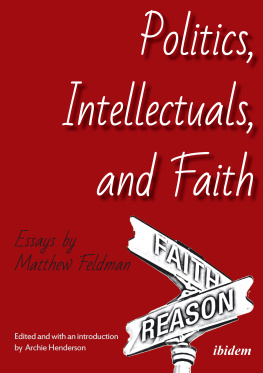 Matthew Feldman - Politics, Intellectuals, and Faith: Essays