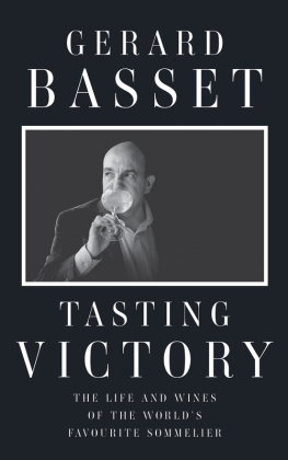 Gerard Basset Tasting Victory: The Life and Wines of the Worlds Favourite Sommelier