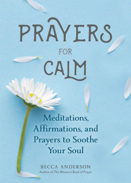 Becca Anderson - Prayers for Calm: Meditations Affirmations and Prayers to Soothe Your Soul (Daily Devotion for Women, Reflections, Spiritual Reading Book, Inspirational Book for Women)