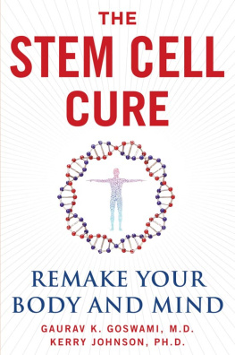 Gaurav K. Goswami - The Stem Cell Cure: Remake Your Body and Mind