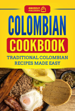 Grizzly Publishing - Colombian Cookbook: Traditional Colombian Recipes Made Easy