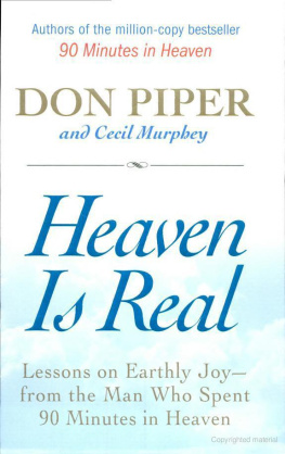 Don Piper Heaven Is Real: Lessons on Earthly Joy--What Happened After 90 Minutes in Heaven