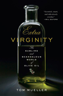 Tom Mueller Extra Virginity: The Sublime and Scandalous World of Olive Oil