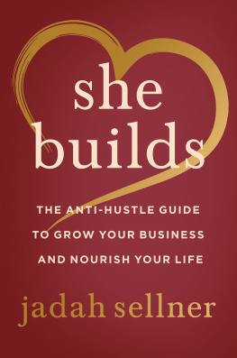 Jadah Sellner - She Builds: The Anti-Hustle Guide to Grow Your Business and Nourish Your Life