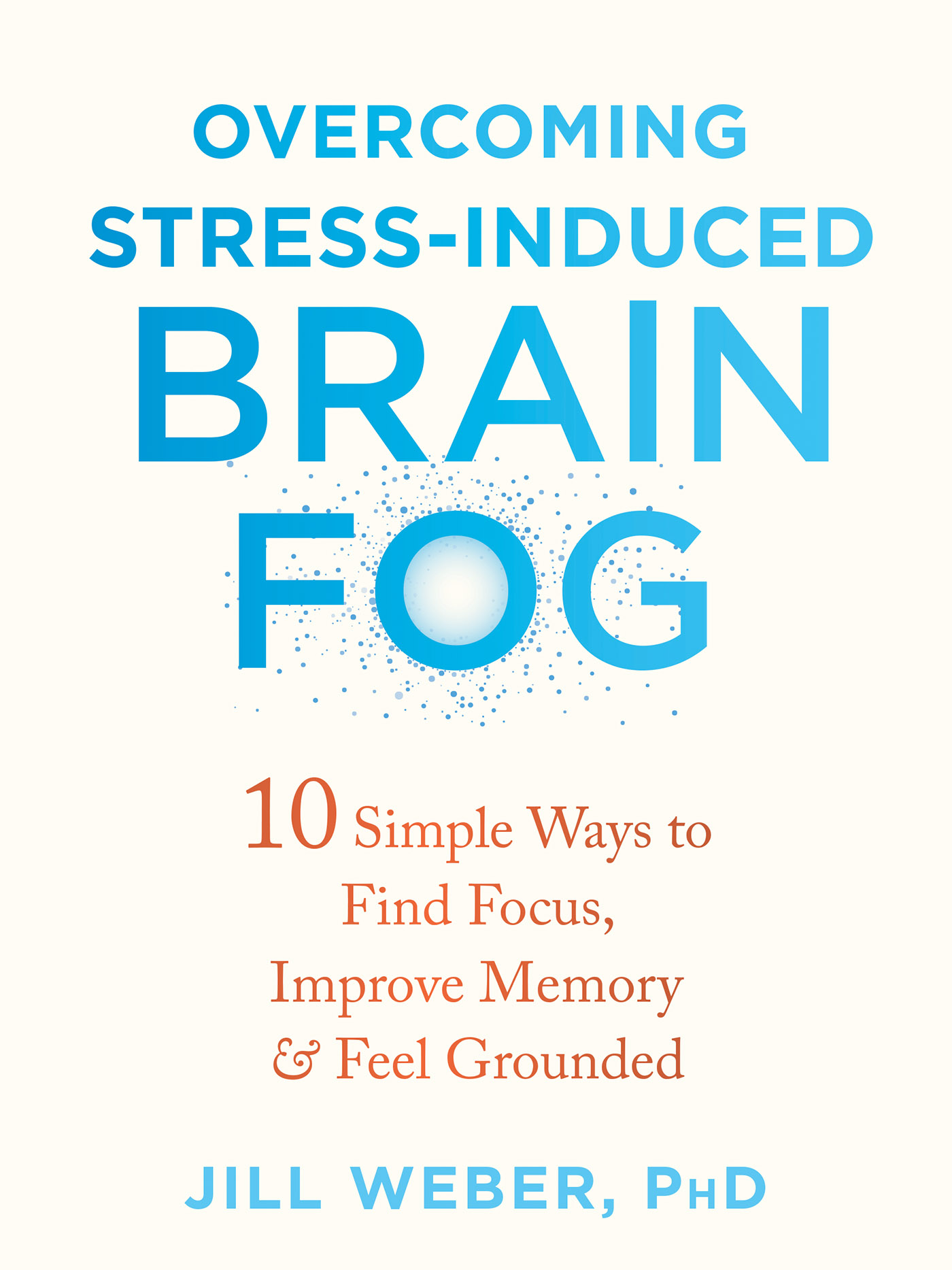 Jill Webers incisive description of stress-induced brain fog will resonate with - photo 1