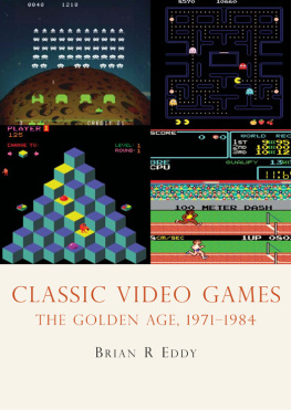 Brian Eddy - Classic Video Games: The Golden Age, 1971-1984