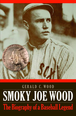 Gerald C. Wood - Smoky Joe Wood: The Biography of a Baseball Legend